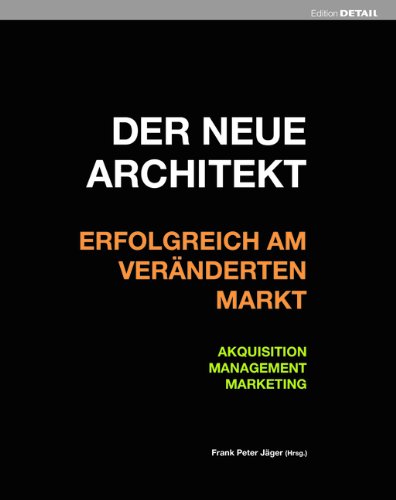 - Der neue Architekt - Erfolgreich am veränderten Markt: Akquisition, Management, Marketing