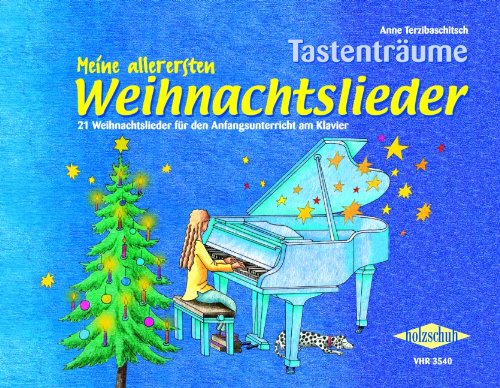  - Meine allerersten Weihnachtslieder: 21 Weihnachtslieder für den Anfangsunterricht am Klavier.: 21 Weihnachtslieder für den Anfangsunterricht am Klavier. Tastenträume