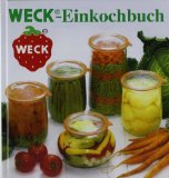  - Einmachen: 325 Rezepte für Obst, Gemüse, Fleisch, Fisch und Milchprodukte. Die Einmach-Bibel verrät die raffiniertesten Tricks zum Einkochen Einlegen, Fermentieren und Haltbar machen.