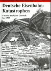 - Schatten der Eisenbahngeschichte, Bd.4, Deutsche Eisenbahn-Katastrophen