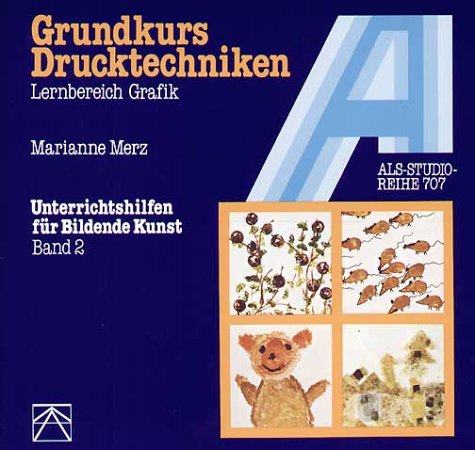 Merz, Marianne - Unterrichtshilfen für Bildende Kunst in der Grundschule, Bd.2, Grundkurs Drucktechniken: Lernbereich Grafik