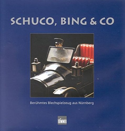 Franzke, Jürgen (HG) - Schuco, Bing & Co. Berühmtes Blechspielzeug aus Nürnberg