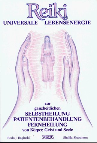 Baginski, Bodo J. / Sharamon, Shalila - Reiki. Universale Lebensenergie: Zur ganzheitlichen Selbstheilung, Patientenbehandlung, Fernheilung von Körper, Geist und Seele