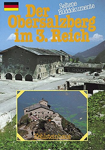 - Der Obersalzberg im 3. Reich: Kehlsteinhaus