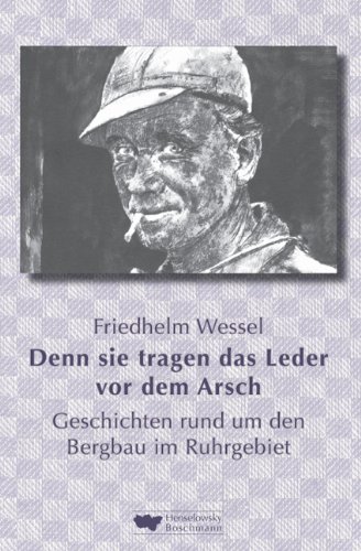  - Denn sie tragen das Leder vor dem Arsch: Geschichten rund um den Bergbau im Ruhrgebiet auf der Gezähkiste erzählt