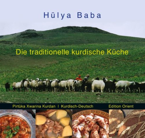  - Die traditionelle kurdische Küche: Ein Kochbuch (Kurdisch-Deutsch)