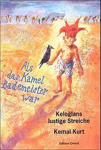 Kurt, Kemal - Als das Kamel Bademeister war: Keloǧlans lustige Streiche