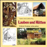  - Gartenhäuschen: 200 Wohnideen zum Entspannen, Arbeiten und Spielen