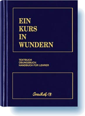-- - Ein Kurs in Wundern: Textbuch /Übungsbuch /Handbuch für Lehrer
