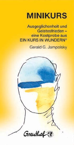  - Minikurs: Eine Anleitung zur Heilung von Beziehungen und zum Erlangen des Geistesfriedens