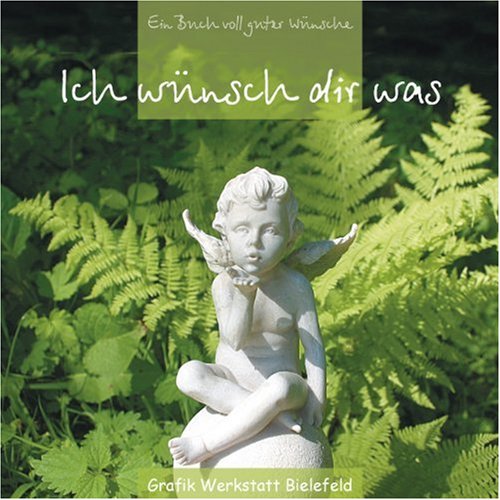  - Ich wünsch dir was: Ein Buch voller guter Wünsche
