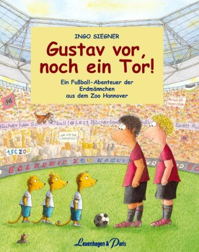  - Gustav vor, noch ein Tor!: Ein Fußball-Abenteuer der Erdmännchen aus dem Zoo Hannover