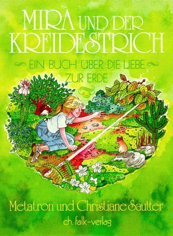 - Mira und der Kreidestrich: Ein Buch über die Liebe zur Erde