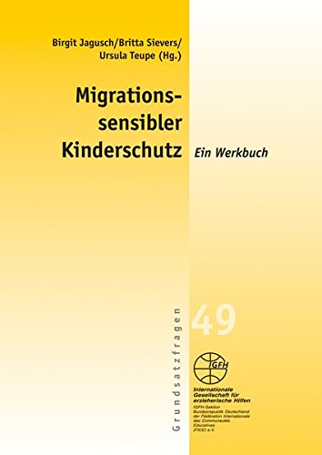 Jagusch / Sievers / Teupe (Hrsg.) - Migrationssensibler Kinderschutz: Ein Werkbuch (Reihe Grundsatzfragen / Gelbe Schriftenreihe)