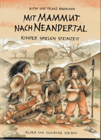 - Mit Mammut nach Neandertal: Kinder spielen Steinzeit