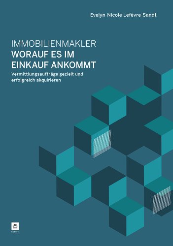 - Immobilienmakler - Worauf es im Einkauf ankommt: Vermittlungsaufträge gezielt und erfolgreich akquirieren