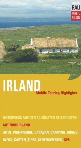  - MOBIL REISEN: Irland mit Nordirland. Mobile Touring Highlights mit Routen, Touren, Reisetipps. Individuell Reisen mit Auto, Motorrad, Wohnmobil