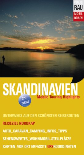  - Skandinavien. Mobil Reisen: Reiseziel Nordkap. Die schönsten Reiserouten. Die Grand Tour für individuelles Wohnmobil-Cruising, Caravaning, Auto- & ... Dänemark, Norwegen, Finnland, Schweden. GPS-Koord