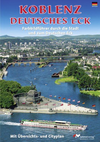 - Koblenz. Farbbildführer durch die Stadt und zum Deutschen Eck (Deutsche Ausgabe)