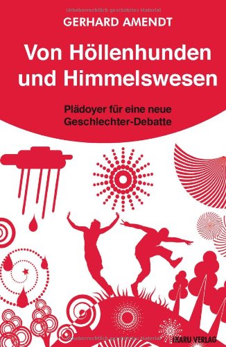 - Von Höllenhunden und Himmelswesen: Plädoyer für eine neue Geschlechter-Debatte