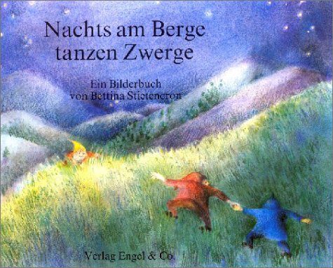  - Nachts am Berge tanzen Zwerge: Ein Bilderbuch mit Versen