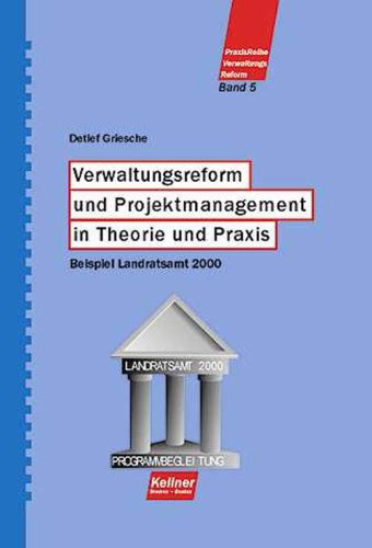 Griesche, Detlef - Verwaltungsreform und Projektmanagement in Theorie und Praxis. Beispiel Landratsamt 2000