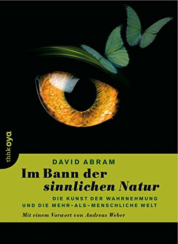 - Im Bann der sinnlichen Natur - die Kunst der Wahrnehmung und die mehr-als-menschliche Welt