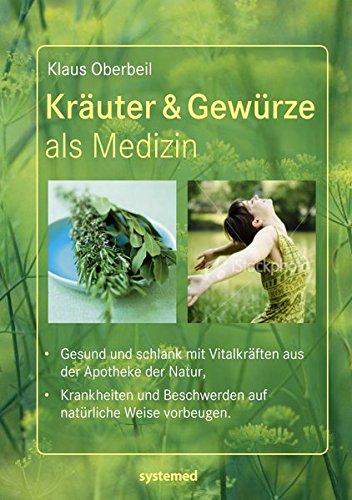 Oberbeil, Klaus - Kräuter & Gewürze als Medizin: Gesund und schlank mit Vitalkräften aus der Apotheke der Natur. Krankheiten und Beschwerden auf natürliche Weise vorbeugen