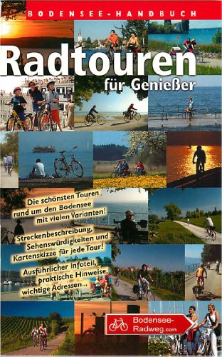  - Bodensee-Handbuch Radtouren für Genießer: Die schönsten Touren rund um den Bodensee mit vielen Varianten