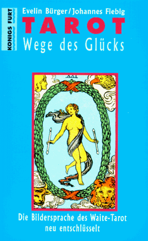 Fiebig, Johannes - Waite - Tarot. Wege des Glücks. Buch und Karten. Die Bildersprache des Waite- Tarot neu entschlüsselt