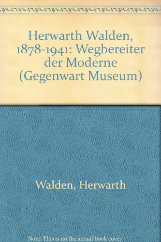 Mülhaupt, Freya (Hrsg.) - Herwarth Walden (1878-1941): Wegbereiter der Moderne