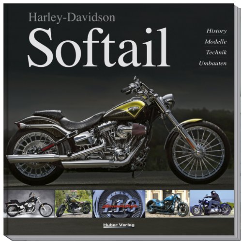- Harley-Davidson Softail: History, Modelle, Technik, Umbauten
