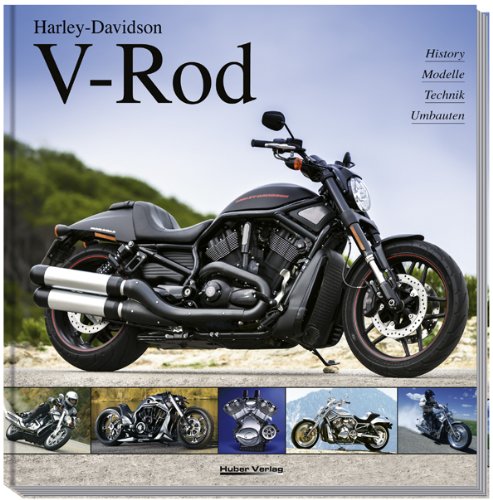  - Harley-Davidson V-Rod: History, Modelle, Technik, Umbauten