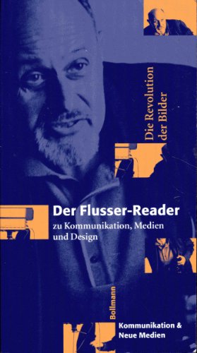 Flusser, Vilem - Die Revolution der Bilder. Der Flusser- Reader. Zu Kommunikation, Medien, Design