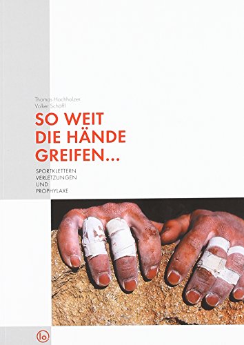  - So weit die Hände greifen...: Sportklettern/Verletzungen und Prophylaxe