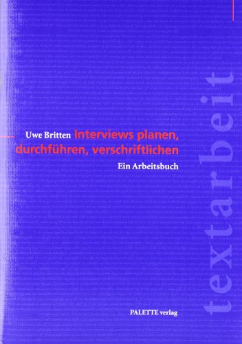  - Interviews planen, durchführen, verschriftlichen: Mit Übungen, praktischen Tipps und Checklisten