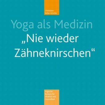 - Yoga als Medizin: Nie wieder Zähneknirschen