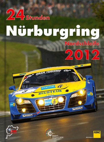  - 24h Rennen Nürburgring. Offizielles Jahrbuch zum 24 Stunden Rennen auf dem Nürburgring: 24 Stunden Nürburgring Nordschleife 2012
