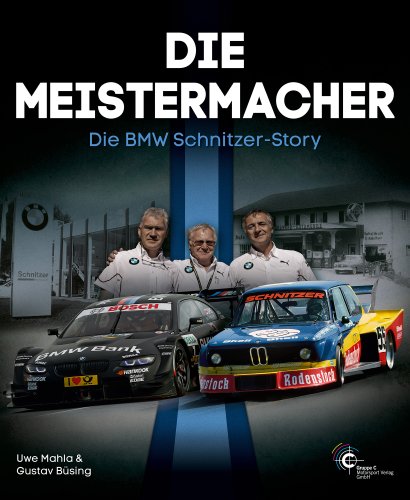  - Die Meistermacher - Die BMW Schnitzer-Story