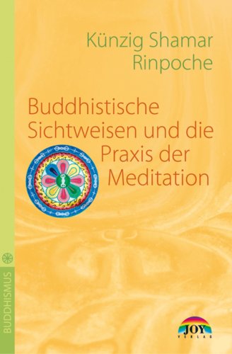- Buddhistische Sichtweisen und die Praxis der Meditation