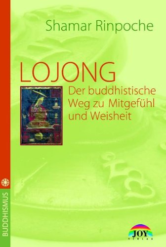 - LOJONG - Der buddhistische Weg zu Mitgefühl und Weisheit