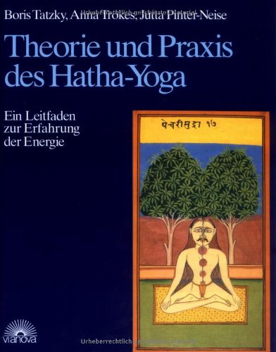 - Theorie und Praxis des Hatha-Yoga. Ein Leitfaden zur Erfahrung der Energie