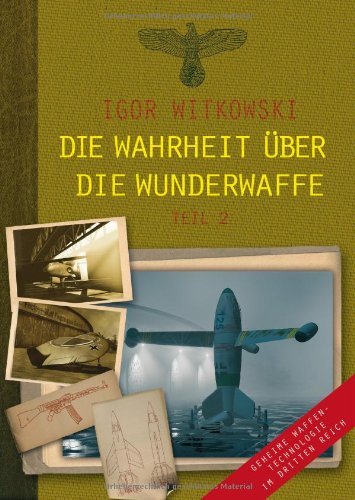 - Die Wahrheit über die Wunderwaffe 2: Geheime Waffentechnologie im Dritten Reich