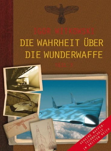  - Die Wahrheit über die Wunderwaffe, Teil 3: Das Forschungsimperium der SS