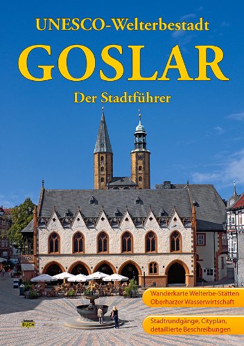 - Goslar: Ein Führer durch die alte Stadt der Kaiser, Bürger und Bergleute