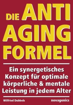 - Die Anti-Aging Formel: Ein synergetisches Konzept für optimale körperliche und mentale Leistung in jedem Alter