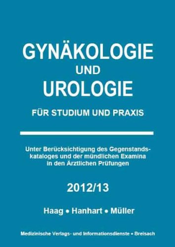 - Gynäkologie und Urologie für Studium und Praxis - 2012/2013: Unter Berücksichtigung des Gegenstandskataloges und der mündlichen Examina in den Ärztlichen Prüfungen