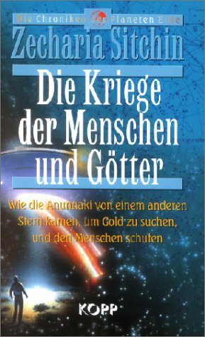  - Die Kriege der Menschen und Götter. Wie die Annunaki von einem anderen Stern kamen, um Gold zu suchen, und den Menschen schufen