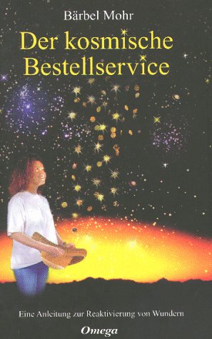 - Der kosmische Bestellservice: Eine Anleitung zur Reaktivierung von Wundern