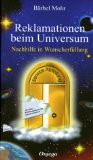  - Bestellungen beim Universum. Ein Handbuch zur Wunscherfüllung
